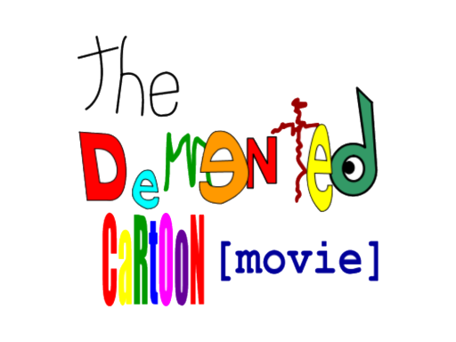 The Demented Cartoon Movieǃ