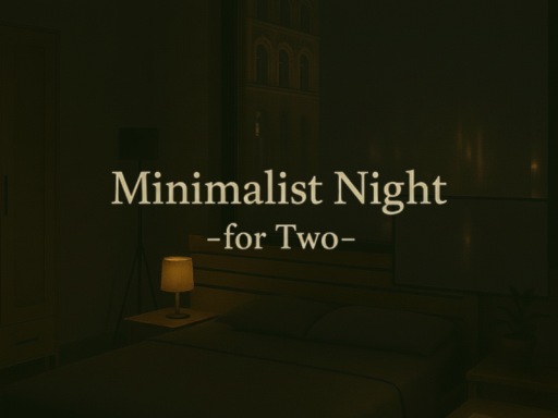 Minimalist Night -for Two-