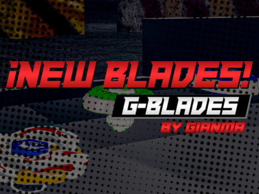 ¡NEW BLADESǃ G BLADES
