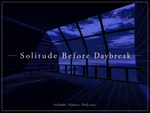 - Solitude Before Daybreak -