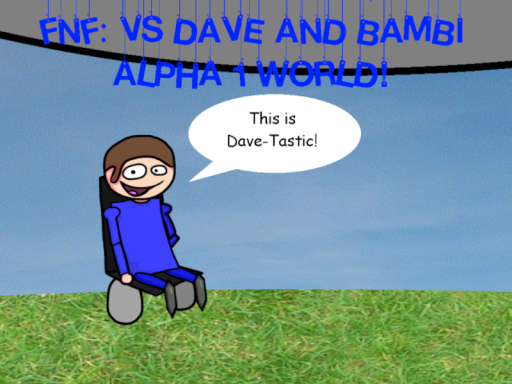 Dave and Bambi ［Alpha 1］ World