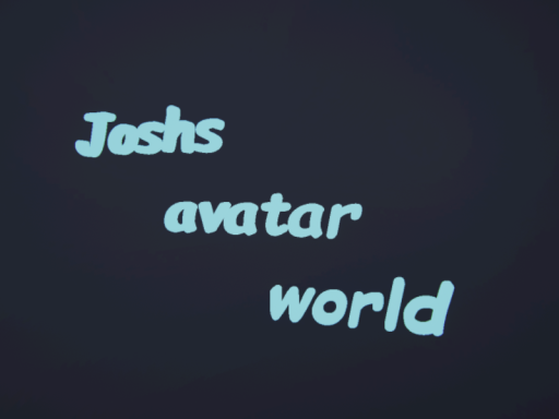 Joshs Avatar World