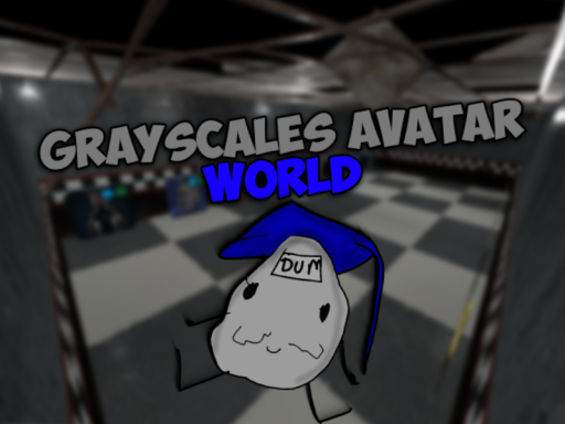 Grayscales Avatar Worldǃǃǃ （UPDATE）
