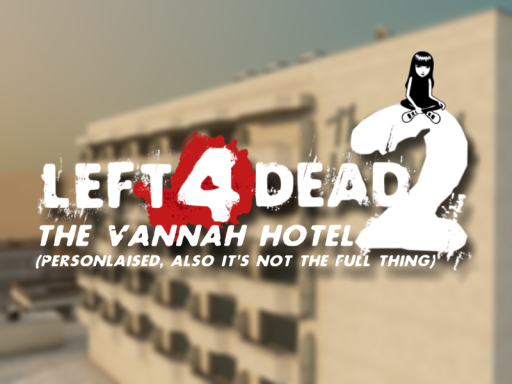 The Vannah Hotel （Left 4 Dead 2 ＂The Vannah＂ personalised）