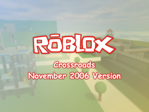Crossroads ［Roblox］ ［November 2006］