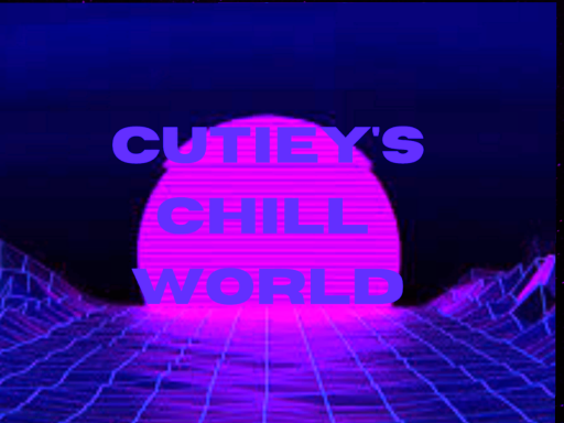 Cutiey's Chill World