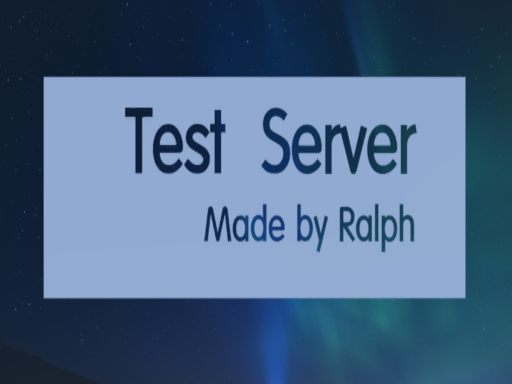 Test Server （Made by Ralph）