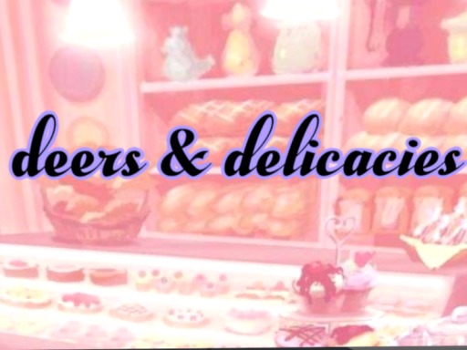 Deers ＆ Delicacies