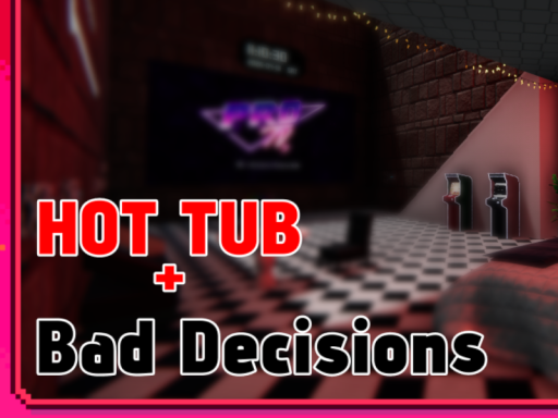 Hot tub ＋ Bad Decisions