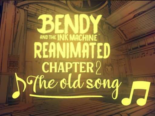 Bendy And The Ink Machine - Reanimated （ Chapter 2 ）