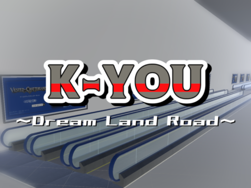 K-YOU～Dream_Land_Road～