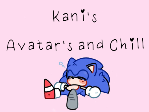 Kani's Avatar's and Chill
