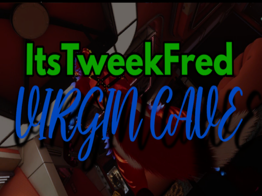 ItsTweekFred Virgin Cave