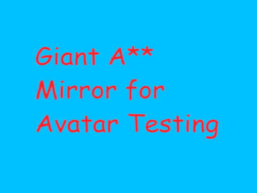 Giant A∗∗ Mirror for Avatar Testing