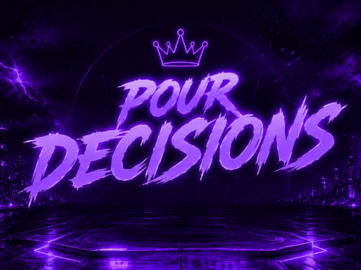 Pour Decisions Hangout World