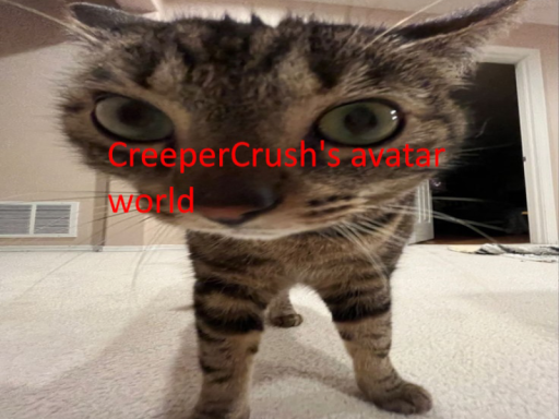 CreeperCrush's Avatar World （working on reup）