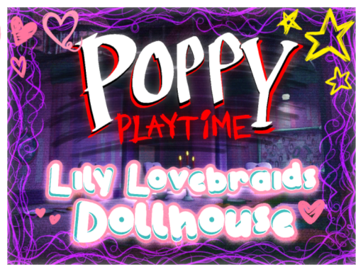 Lily Lovebraids Dollhouse ǃ Poppy Playtime ｜ CH5 （Beta Testing）