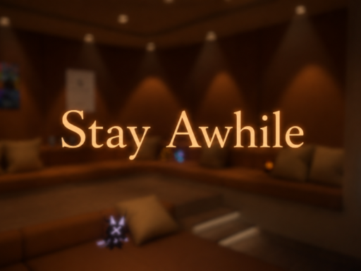 Stay Awhile