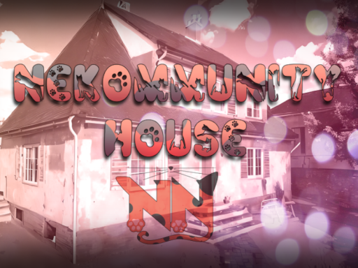 NEKOMMUNITY Houseǃ