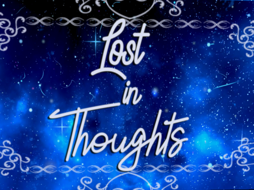 Lost in Thoughts ~