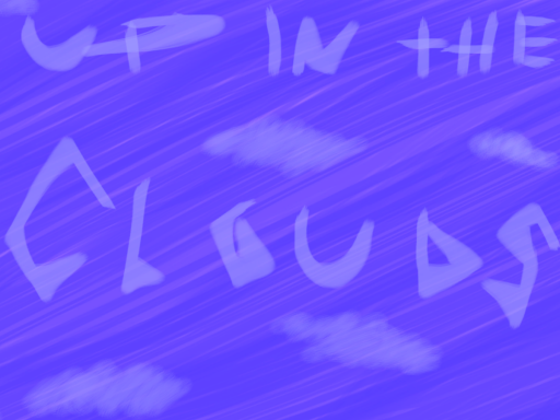 up in the clouds ~