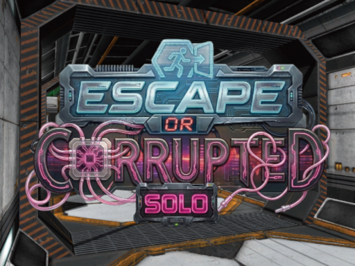 Escape or Corrupted - Solo （Public）