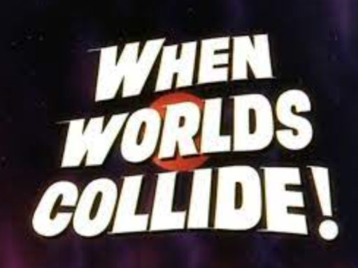 When Worlds Collide