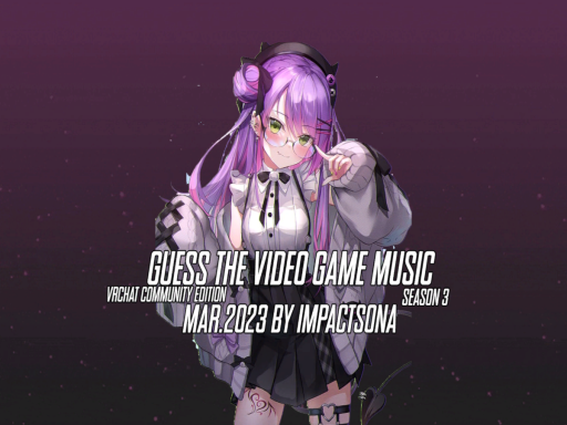 Guess The Video Game Music ｜Mar․2023 ｜VRChat Community Edition