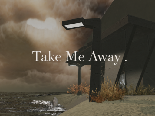 Take me away ․