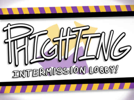 Phightingǃ Intermission Lobby but BROKEERRR