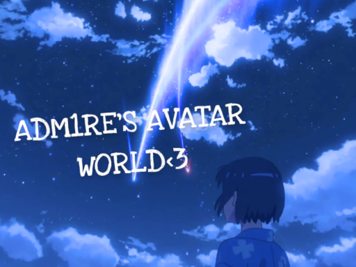 ADM1RE'S AVATAR WORLD≺3