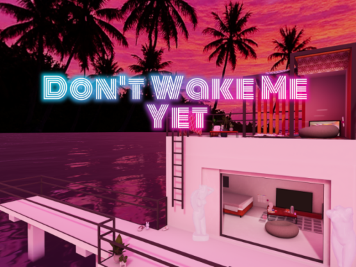 Don't Wake Me Yet