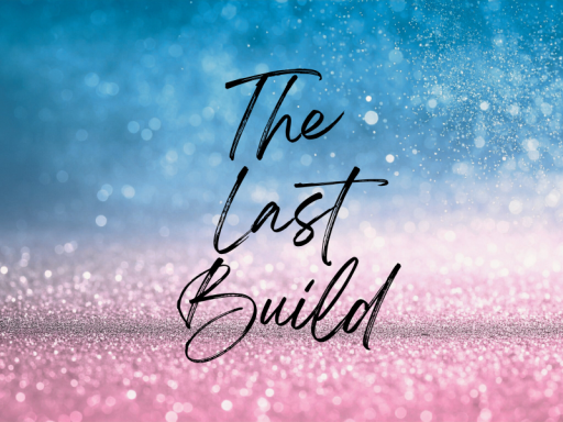 The Last Build