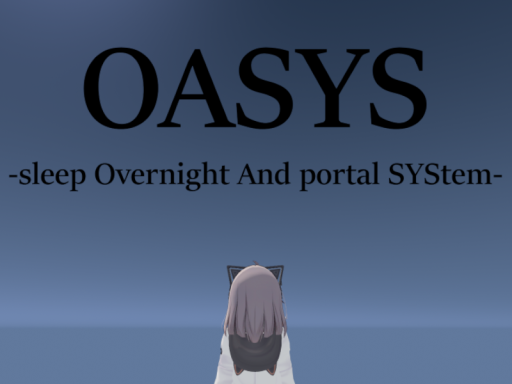 OASYS -sleep Overnight And portal SYStem- Global Edition