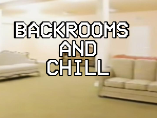 Backrooms and Chill