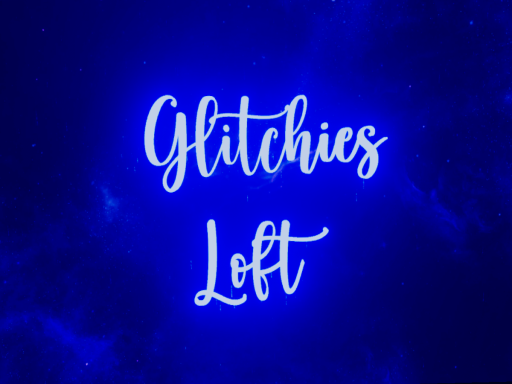 Glitchies Loft