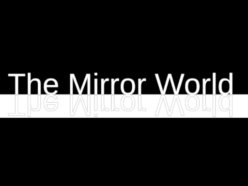 The Mirror World