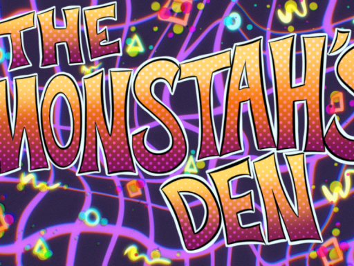 The monstah's Den