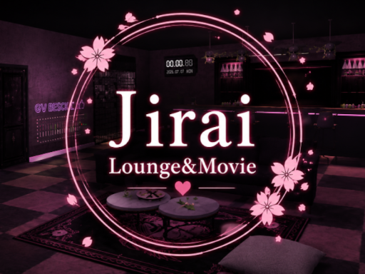 Jirai Lounge ＆ Movies