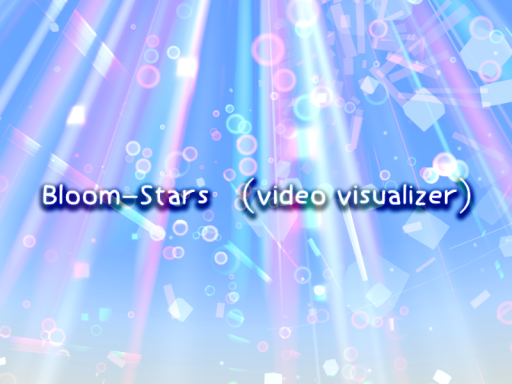 Bloom-Stars （video visualizer）
