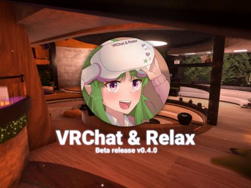 VRChat＆Relax （Beta release v0․4․0）