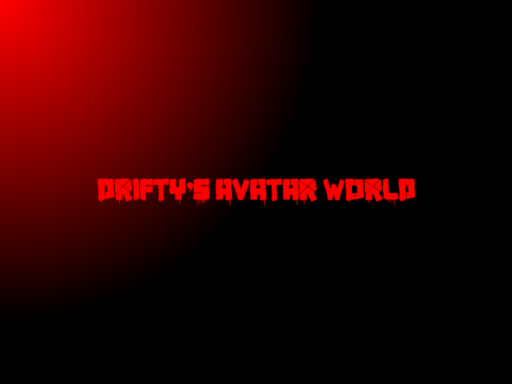 Drifty's Avatar World