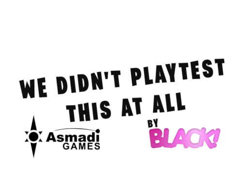 We didn't playtest this at all