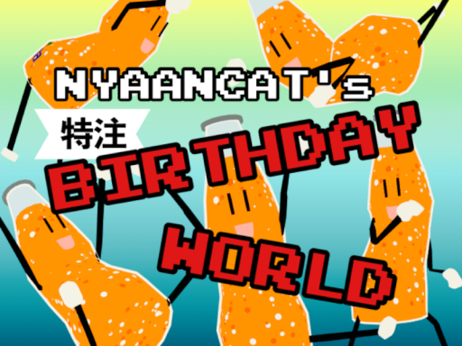 NYAANCAT's BIRTHDAY WORLD
