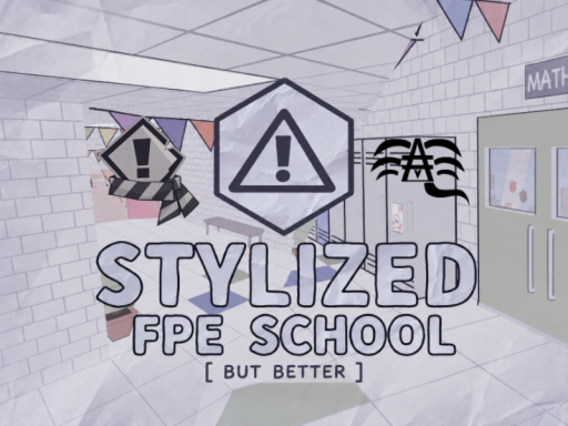 FPE Stylized School （but better）