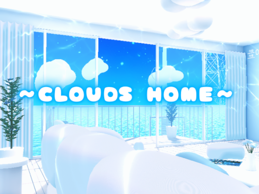 ~CLOUDS HOME~