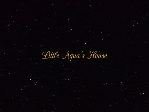 Little Aqua's House