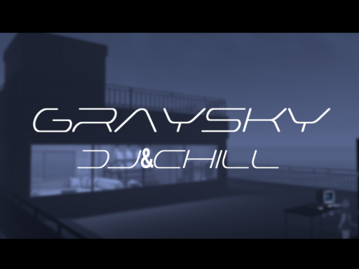 GRAY SKY｜DJ＆CHILL