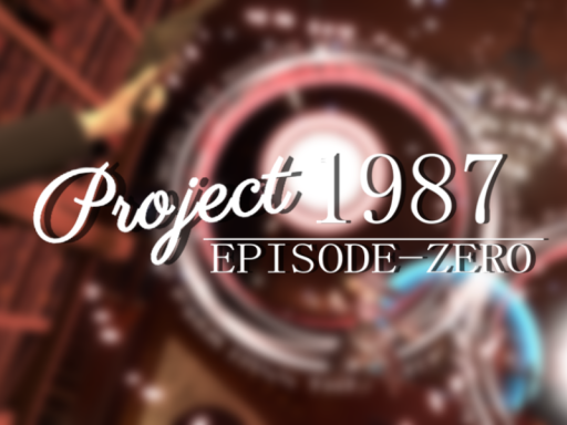 1987计划 序章｜Project-1987 EPISODE-ZERO V 0․82