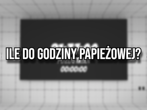 Ile do godziny Papieżowej?
